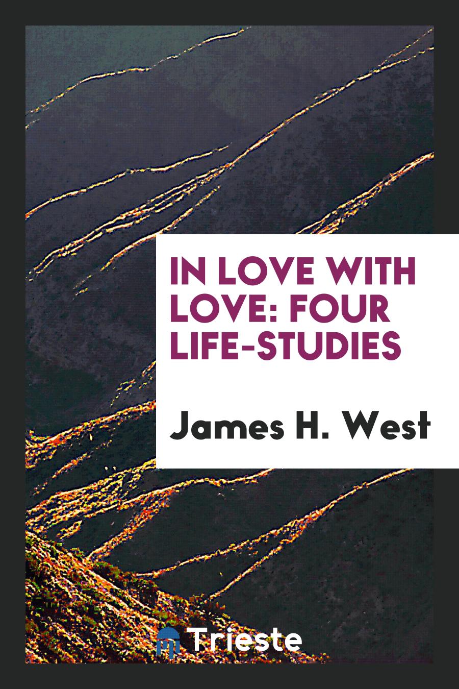 In Love with Love: Four Life-Studies