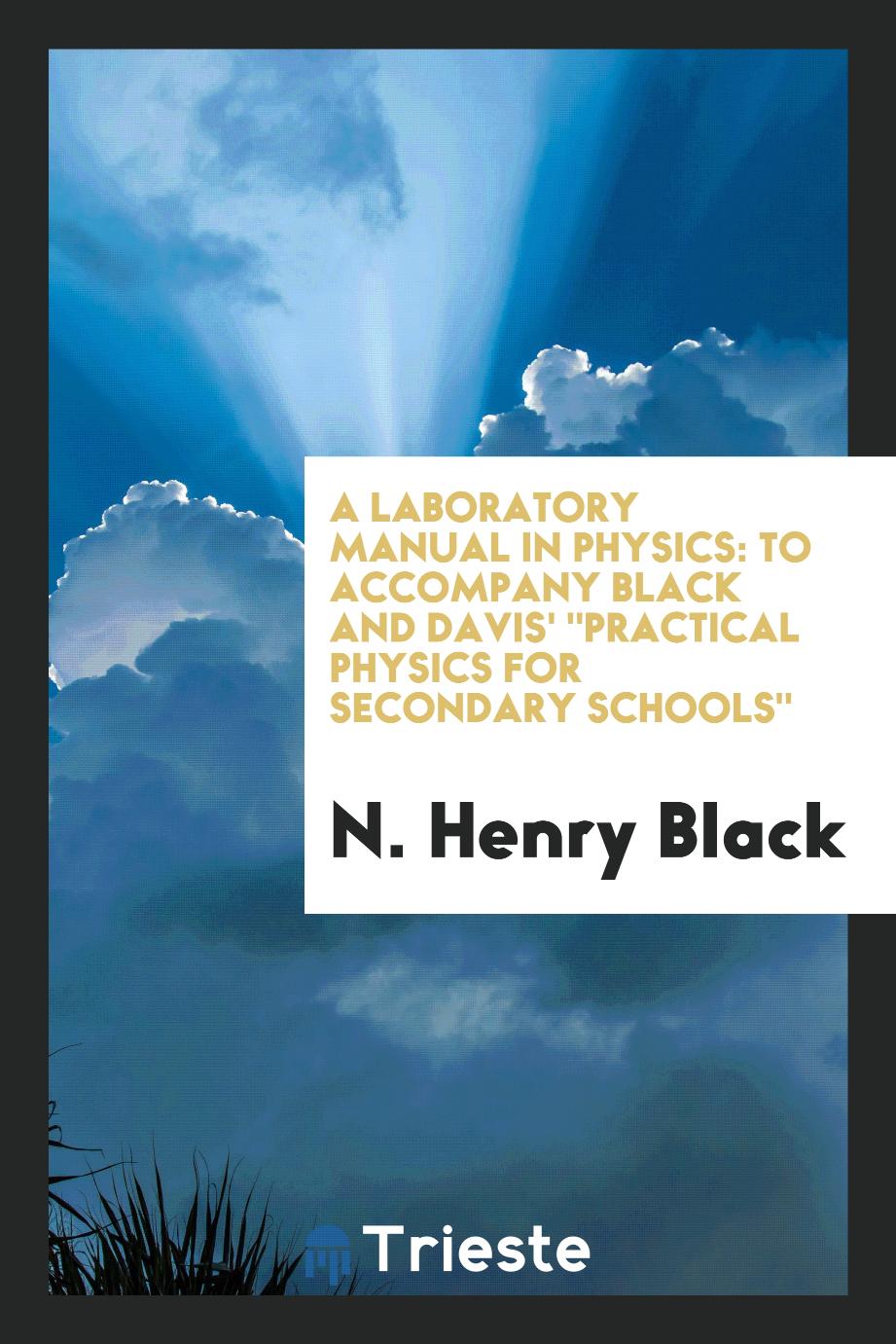 A Laboratory Manual in Physics: To Accompany Black and Davis' "Practical Physics for Secondary Schools"