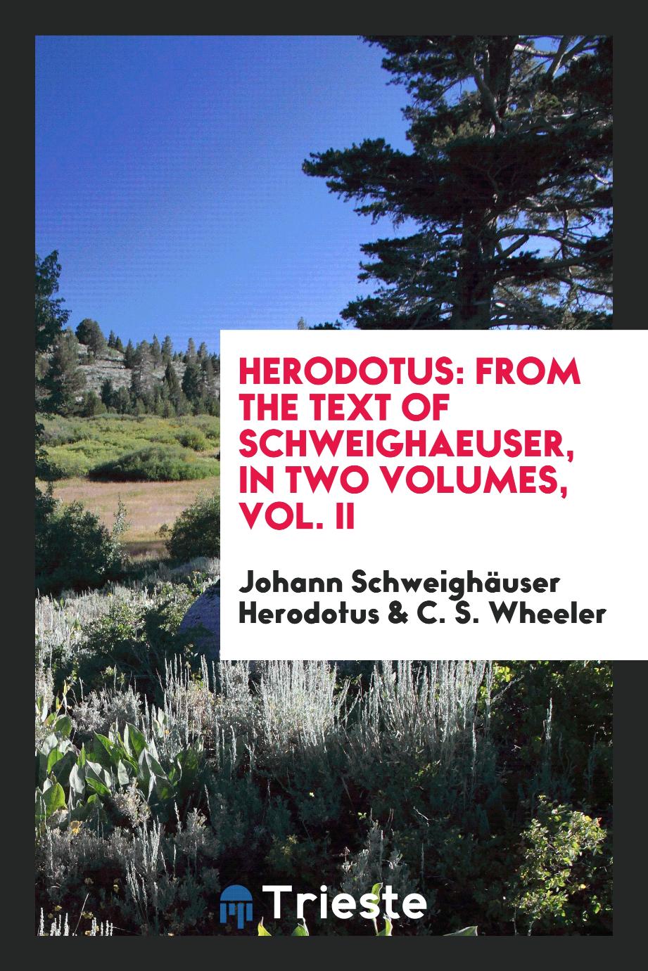 Herodotus: From the Text of Schweighaeuser, in Two Volumes, Vol. II