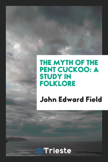 The myth of the pent cuckoo: a study in folklore
