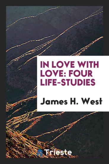 In Love with Love: Four Life-Studies