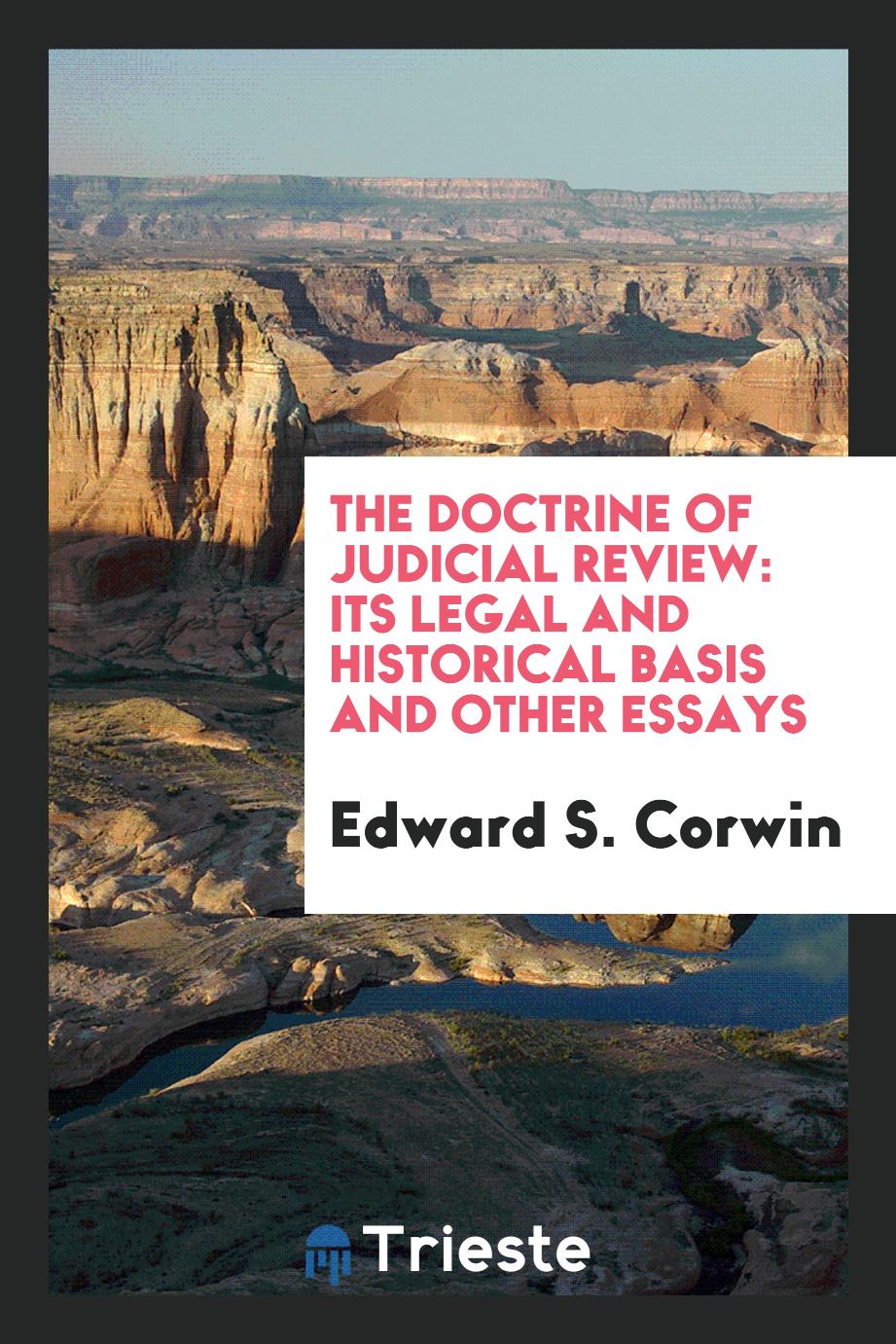 Edward S. Corwin - The Doctrine of Judicial Review: Its Legal and Historical Basis and Other Essays