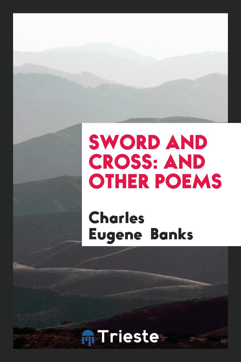 Sword and Cross: And Other Poems