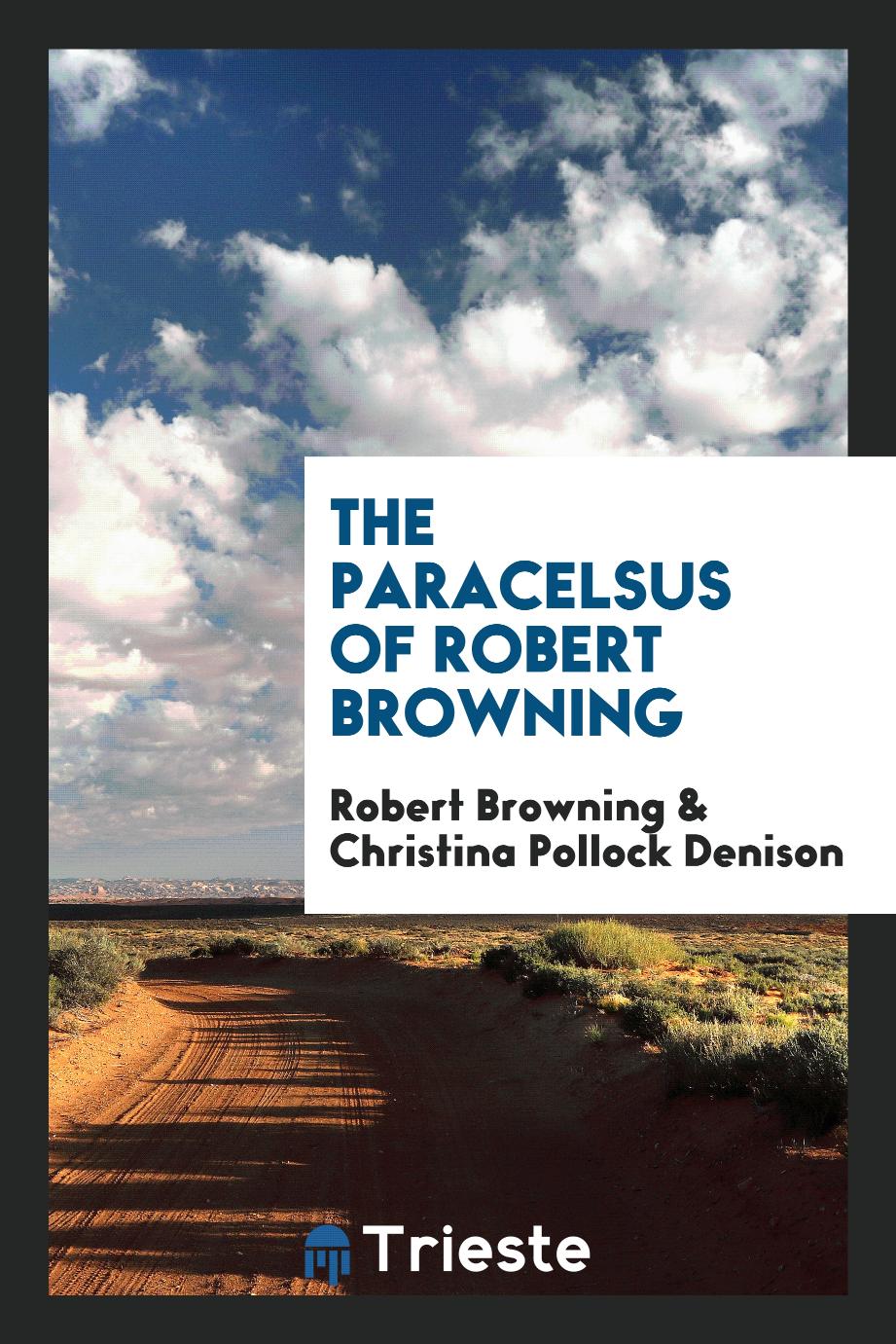 The Paracelsus of Robert Browning