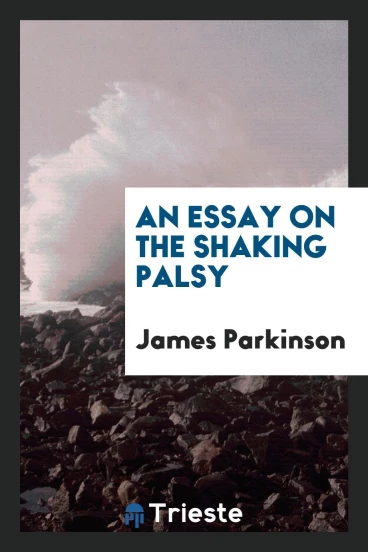 An essay on the shaking palsy