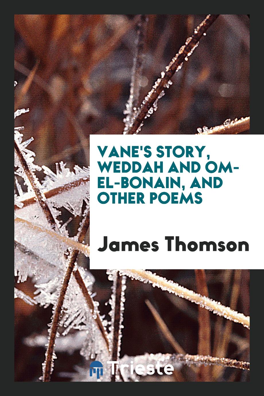 Vane's story, Weddah and Om-el-Bonain, and other poems