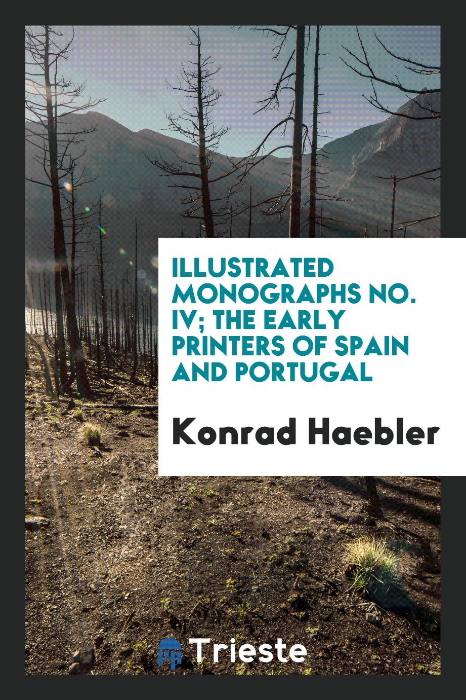 Konrad Haebler - Illustrated Monographs No. IV; The Early Printers of Spain and Portugal