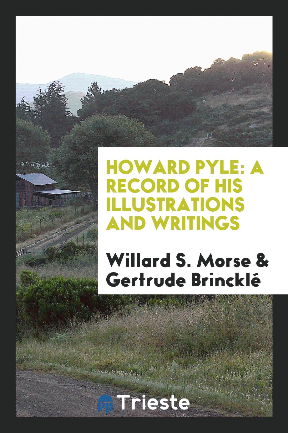 Howard Pyle: A Record of His Illustrations and Writings