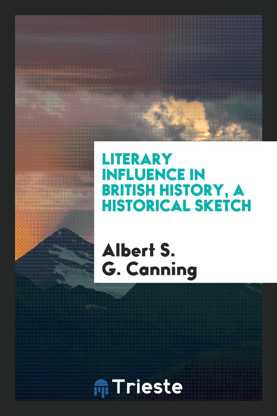 Literary Influence in British History, a Historical Sketch