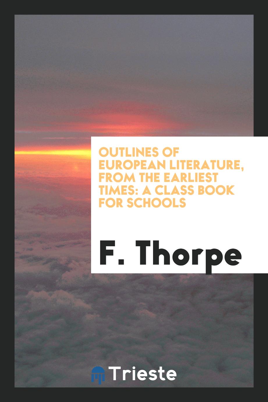 Outlines of European Literature, from the Earliest Times: A Class Book for Schools