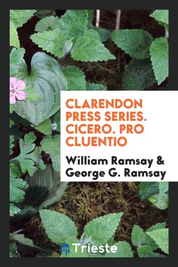 Clarendon Press Series. Cicero. Pro Cluentio