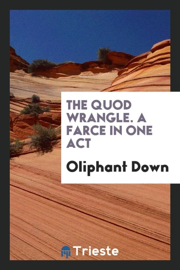The Quod Wrangle. A Farce in One Act