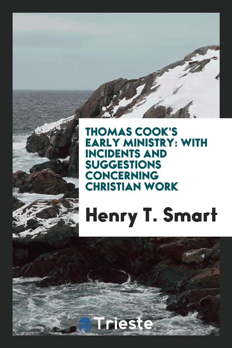 Thomas Cook's early ministry: with incidents and suggestions concerning Christian work