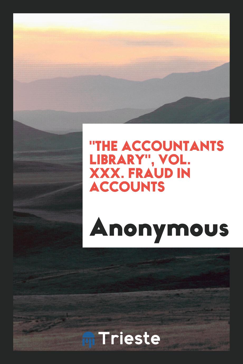 "The Accountants Library", Vol. XXX. Fraud in Accounts