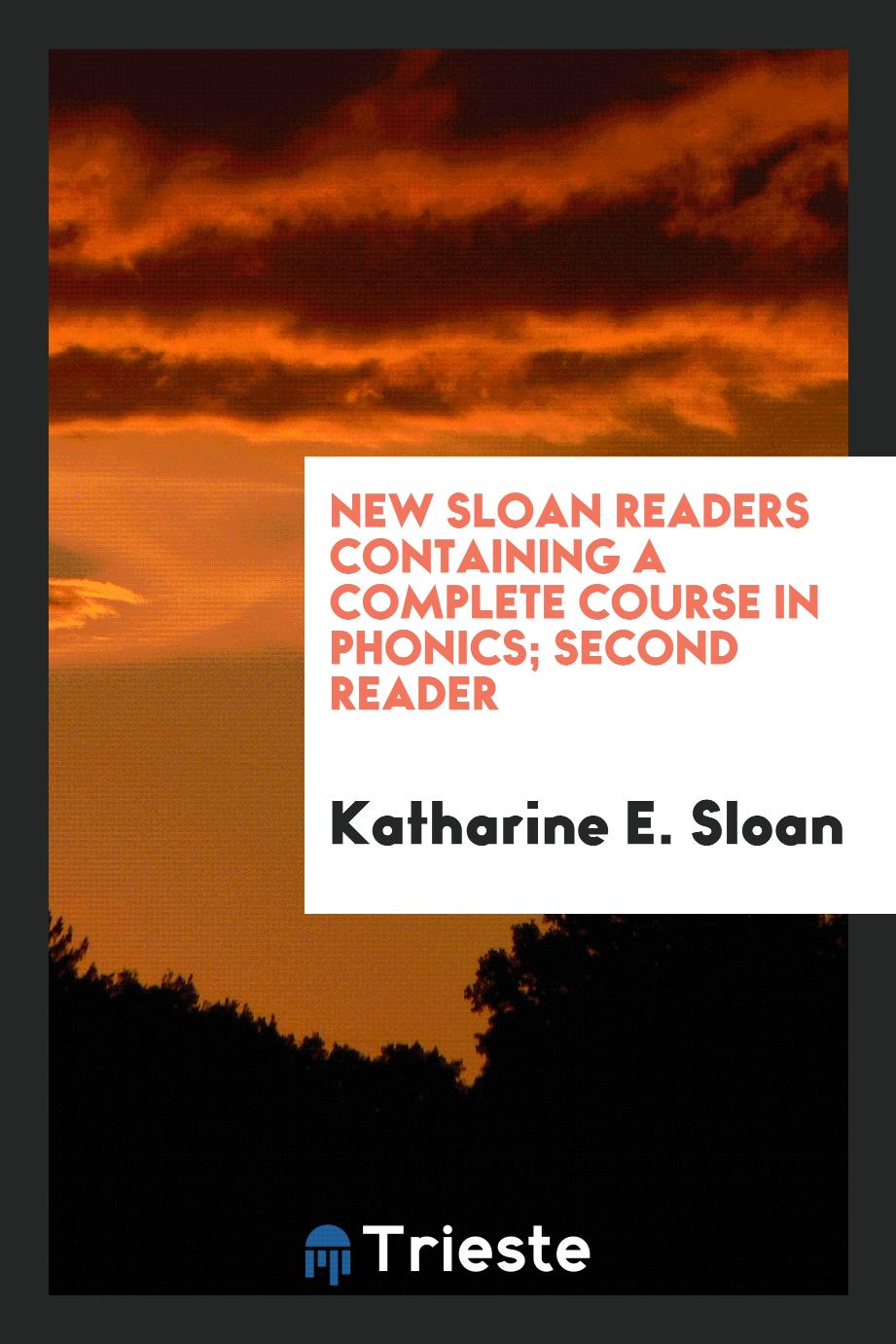New Sloan Readers Containing a Complete Course in Phonics; Second Reader