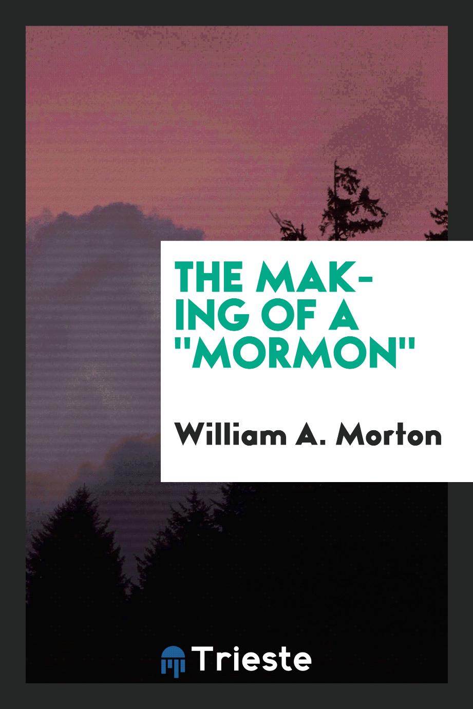 The Making of A "Mormon"