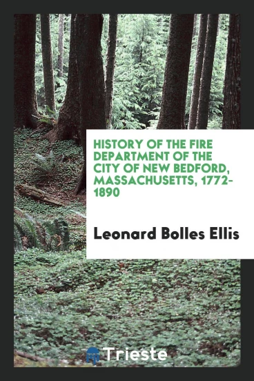 History of the Fire Department of the City of New Bedford, Massachusetts, 1772-1890