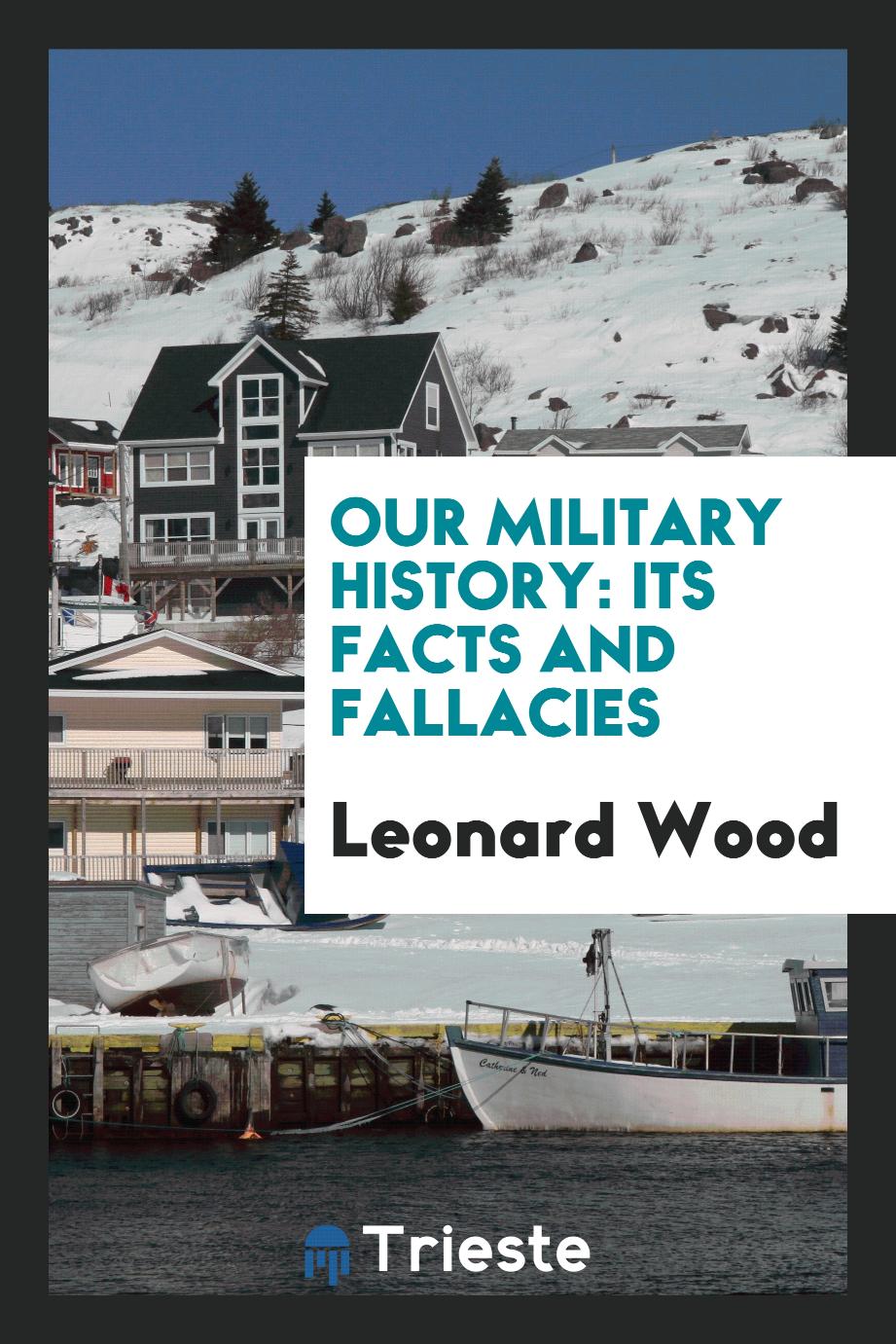 Our military history: its facts and fallacies