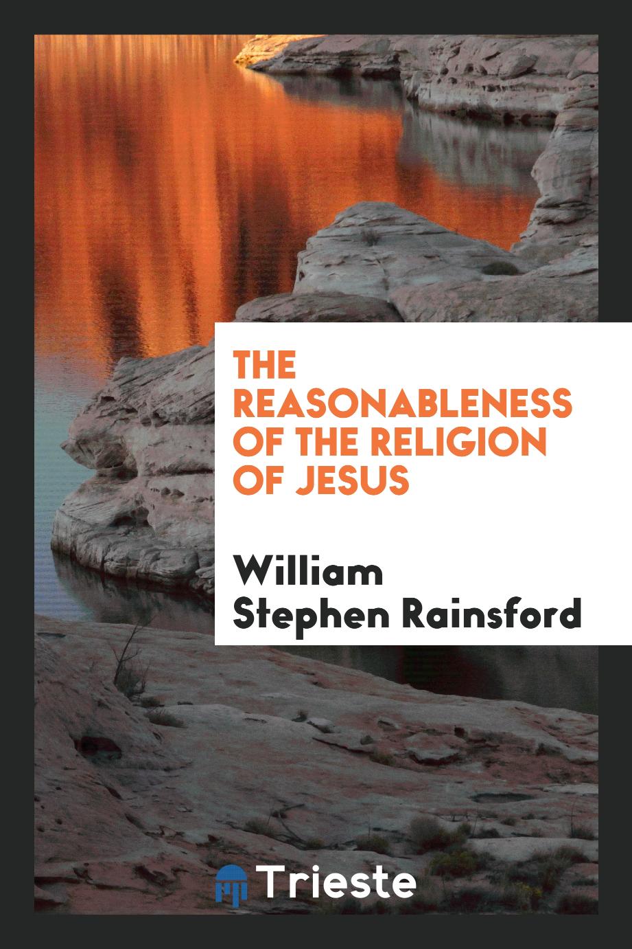 The reasonableness of the religion of Jesus