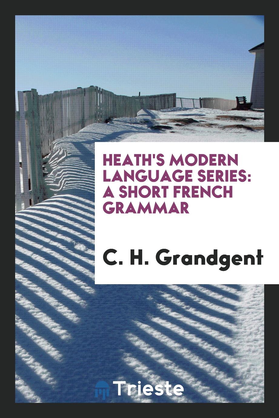 Heath's Modern Language Series: A Short French Grammar