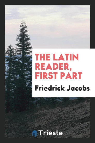The Latin Reader, First Part