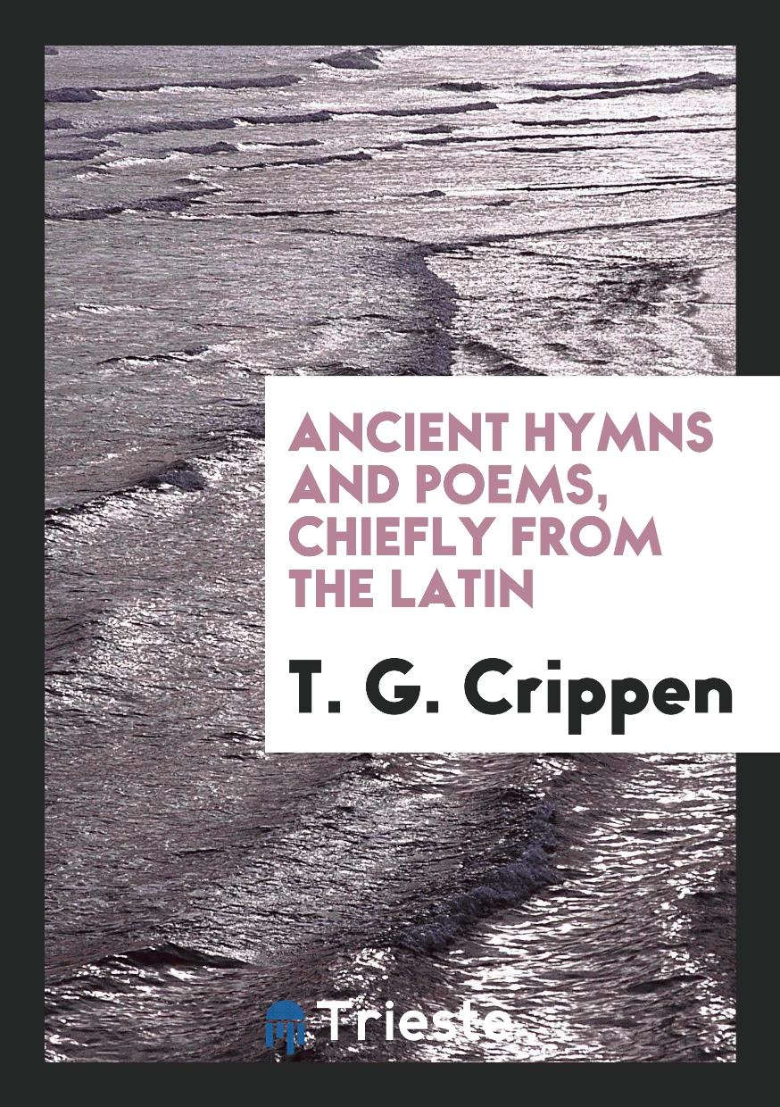 Ancient Hymns and Poems, Chiefly from the Latin