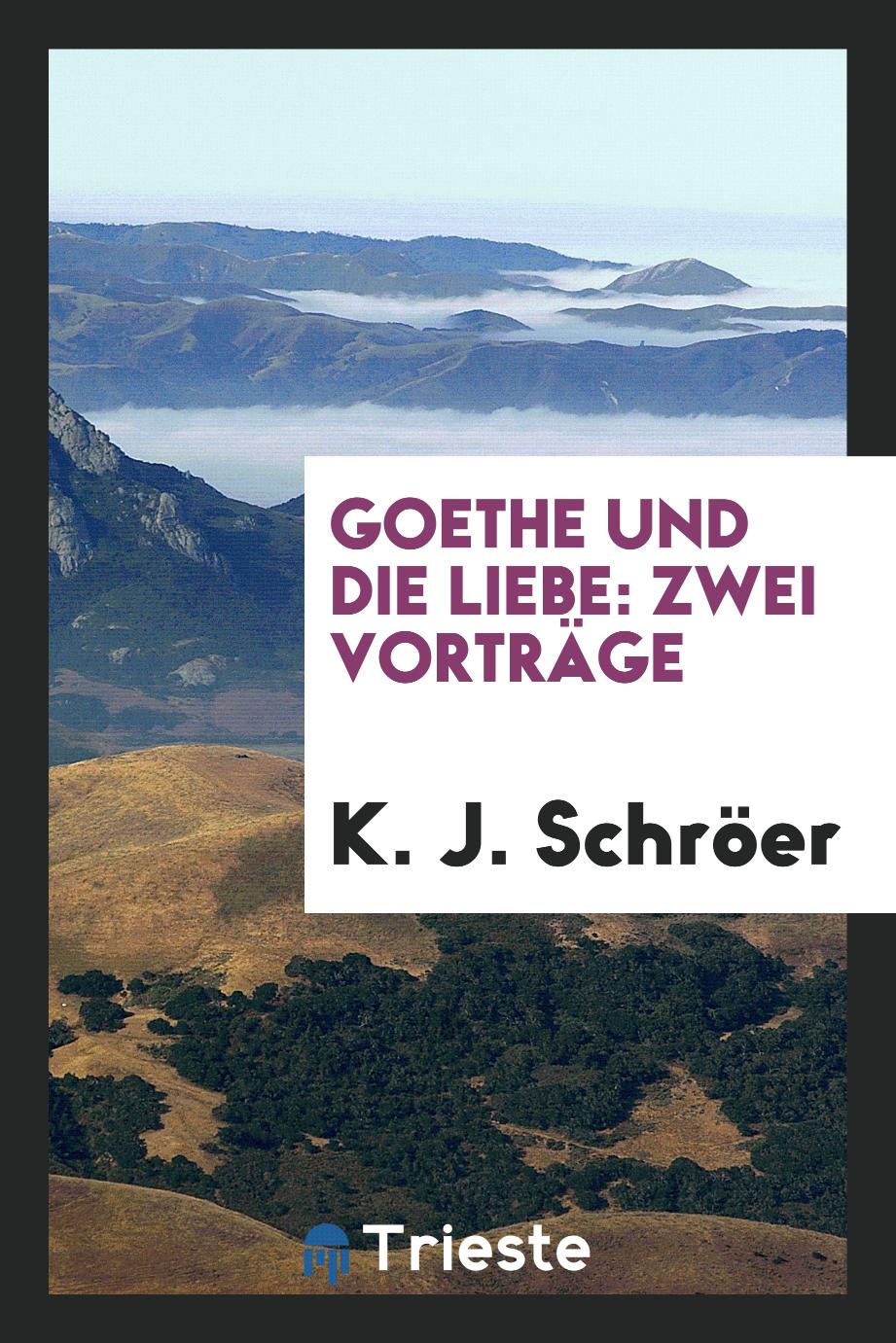 Goethe und die Liebe: Zwei Vorträge