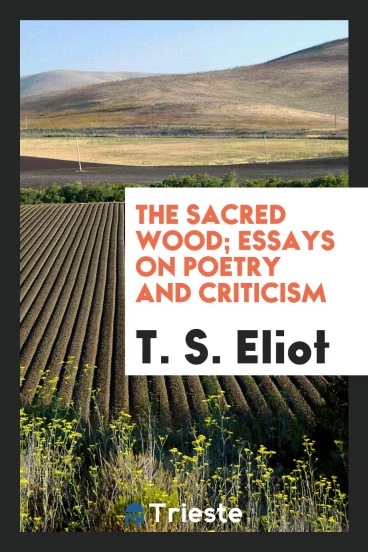 The sacred wood; essays on poetry and criticism
