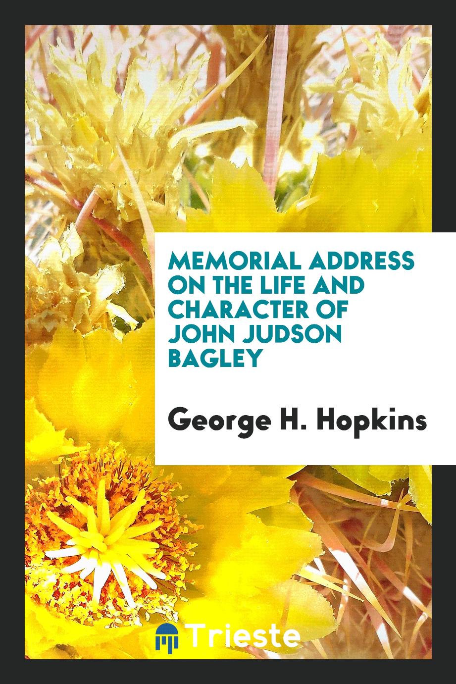 Memorial address on the life and character of John Judson Bagley