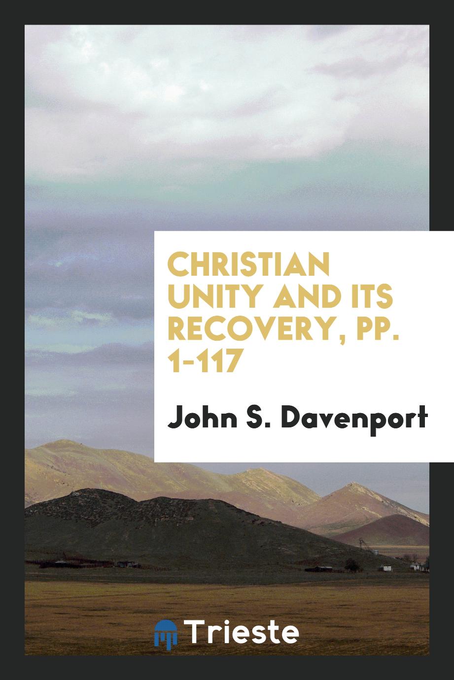Christian Unity and Its Recovery, pp. 1-117
