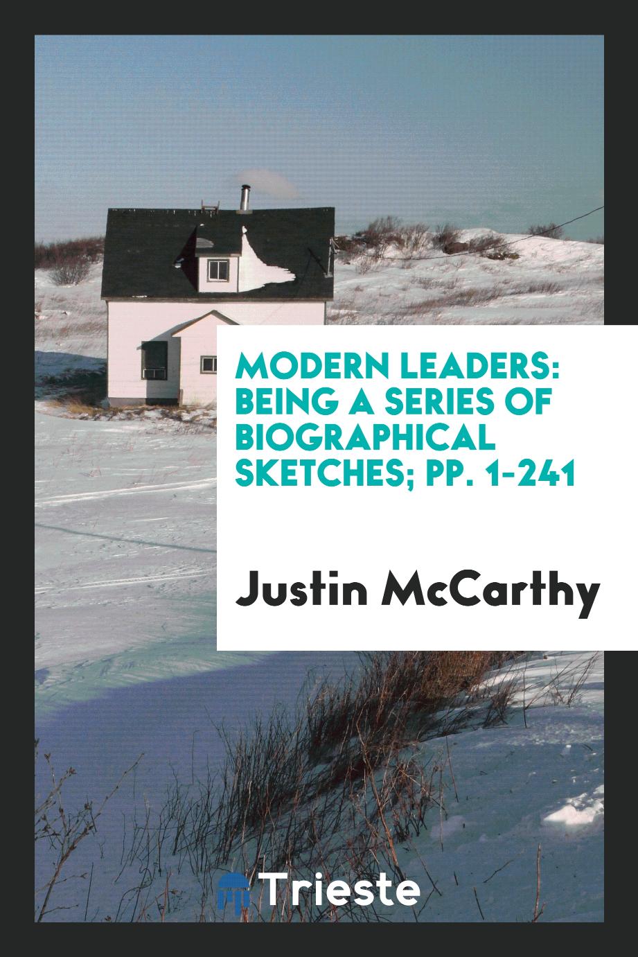 Modern Leaders: Being a Series of Biographical Sketches; pp. 1-241