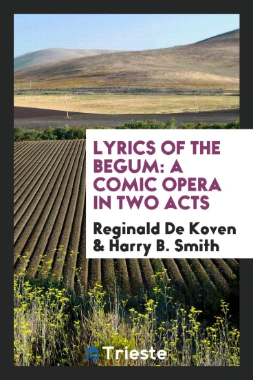 Lyrics of The begum: a comic opera in two acts