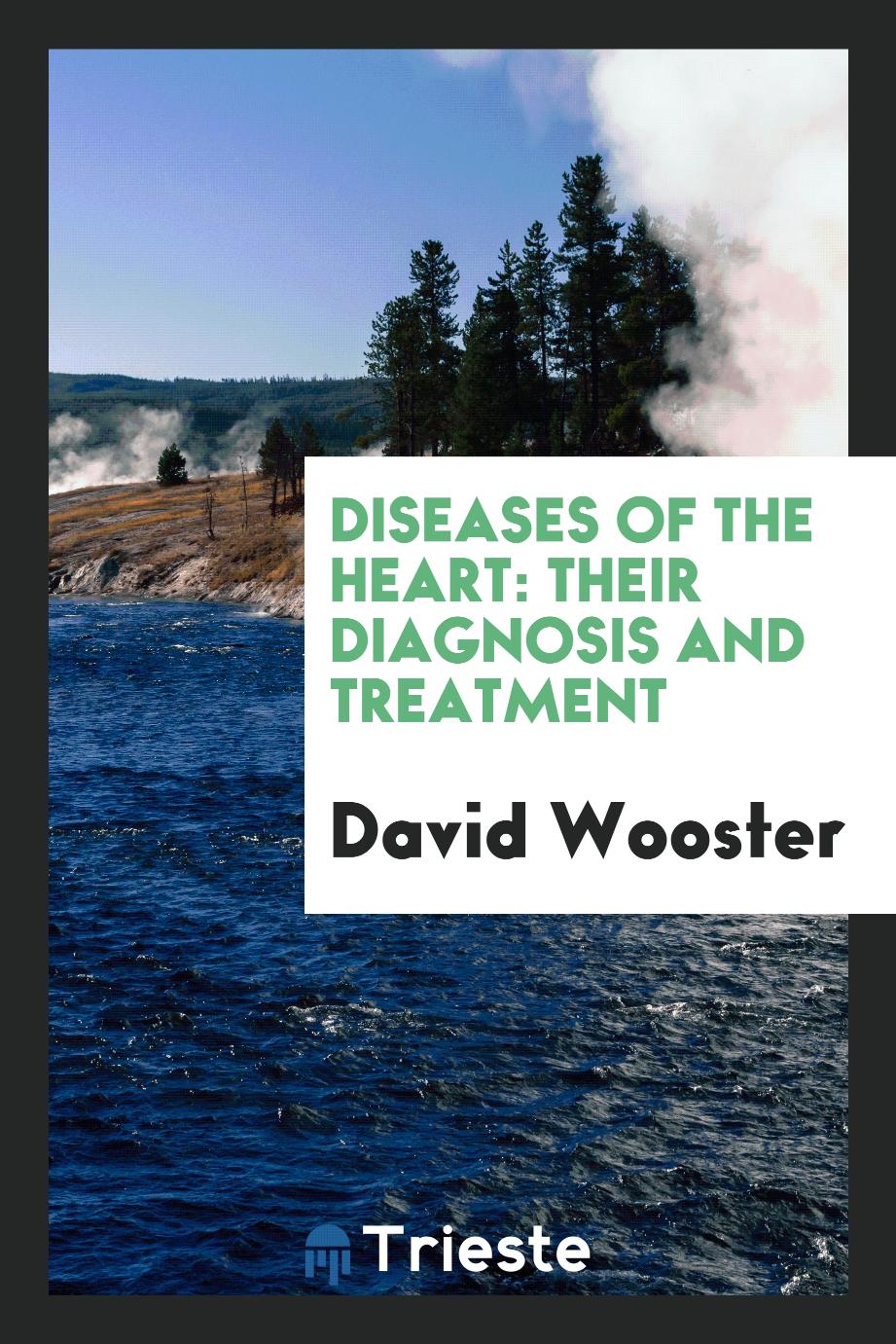 Diseases of the heart: their diagnosis and treatment