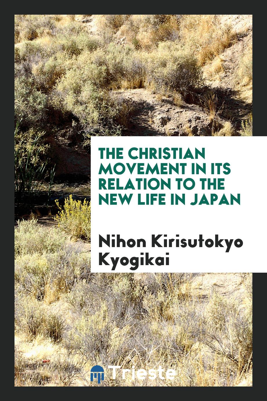 The Christian movement in its relation to the new life in Japan