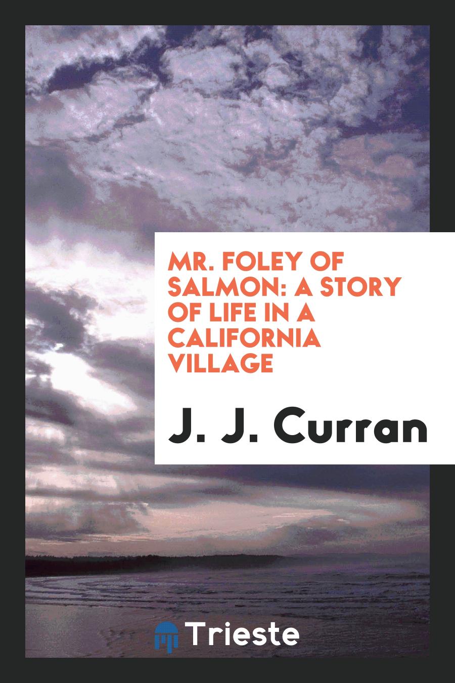 Mr. Foley of Salmon: A Story of Life in a California Village