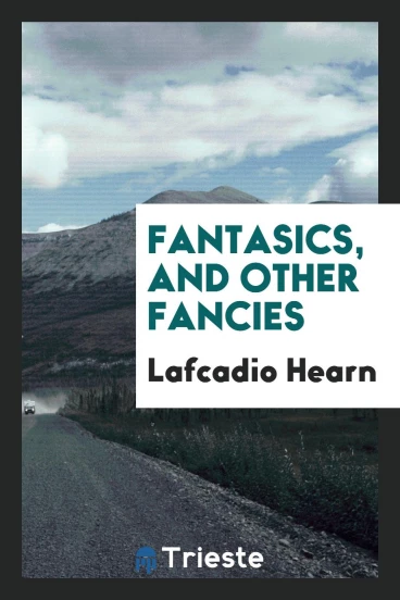 Fantasics, and other fancies