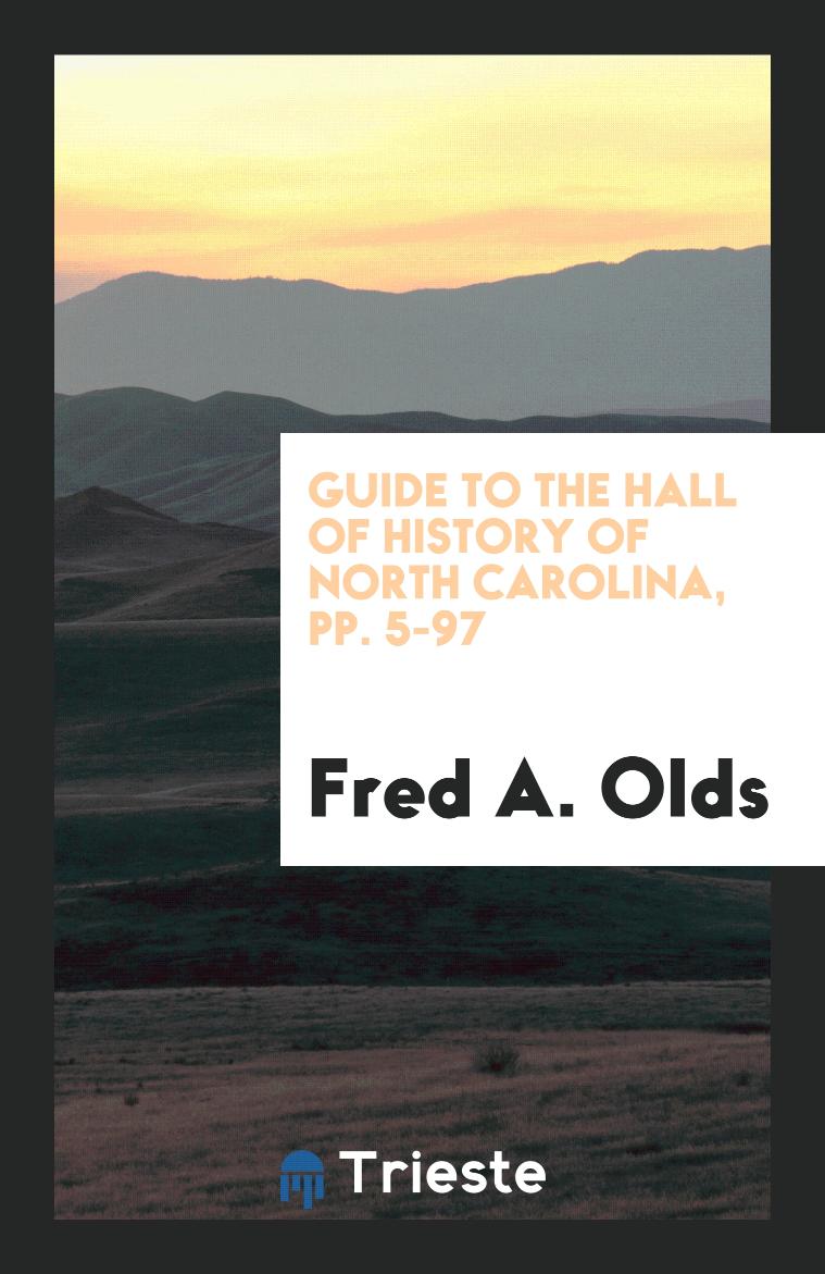 Guide to the Hall of History of North Carolina, pp. 5-97