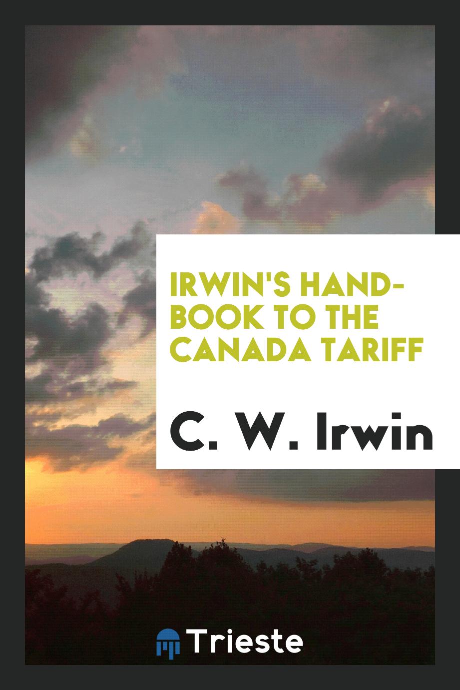 Irwin's Hand-Book to the Canada Tariff