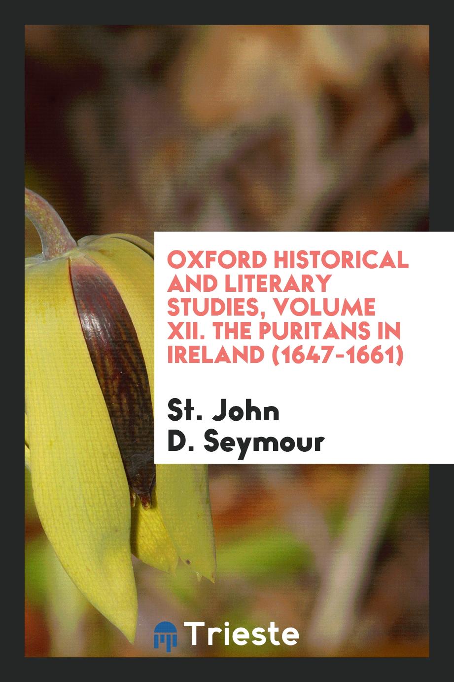Oxford Historical and Literary Studies, Volume XII. The Puritans in Ireland (1647-1661)