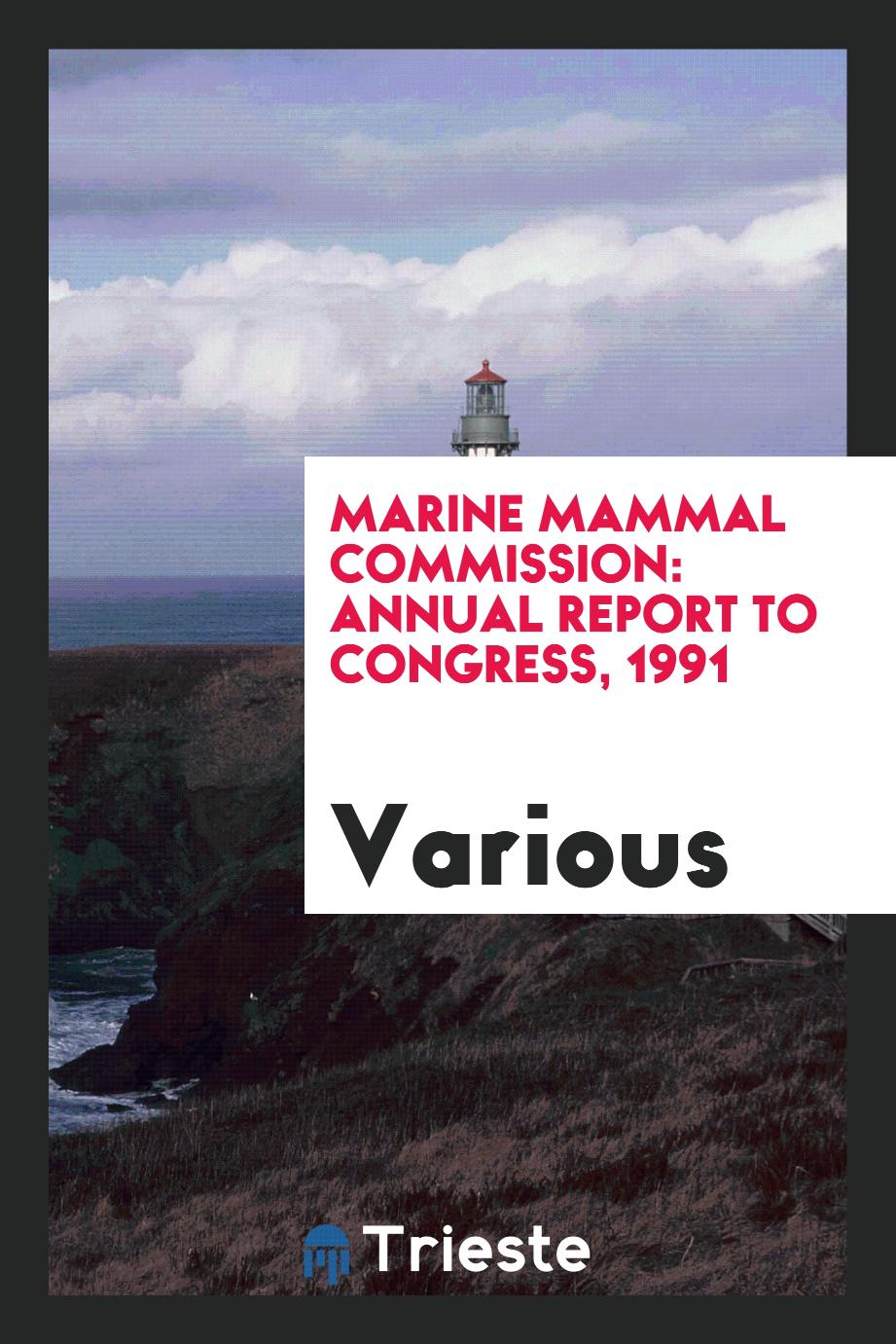 Marine Mammal Commission: Annual report to Congress, 1991