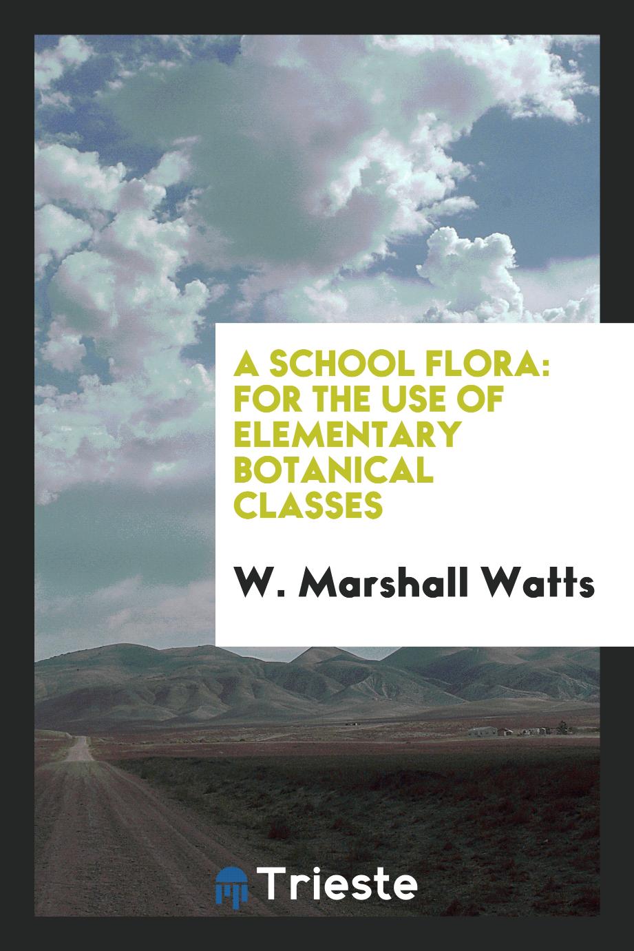 A school flora: for the use of elementary botanical classes