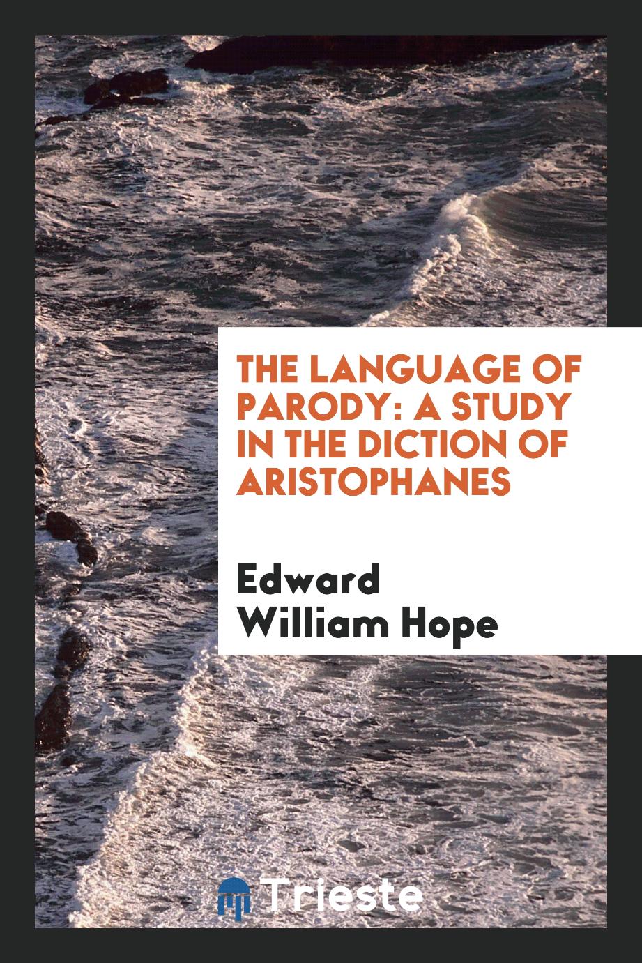 The Language of Parody: A Study in the Diction of Aristophanes
