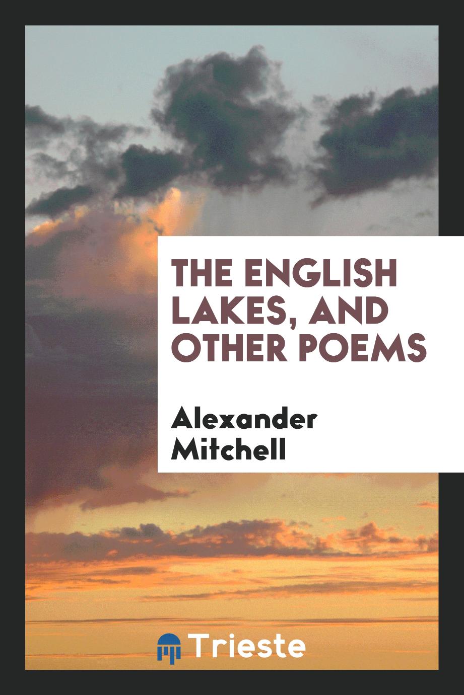The English Lakes, and Other Poems