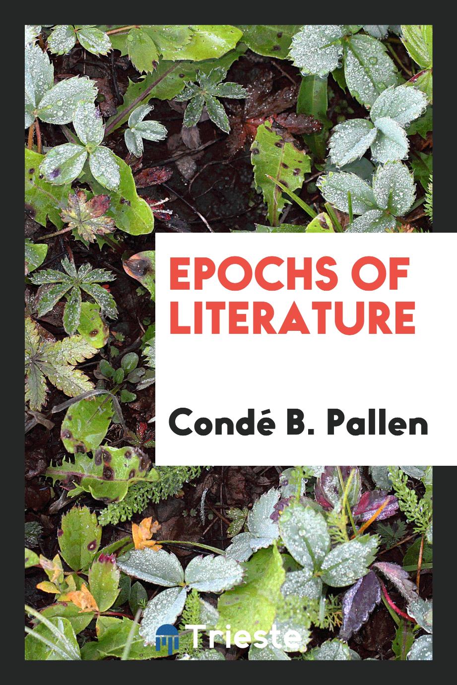 Condé B. Pallen - Epochs of Literature