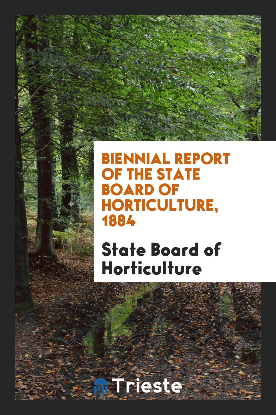Biennial Report of the State Board of Horticulture, 1884