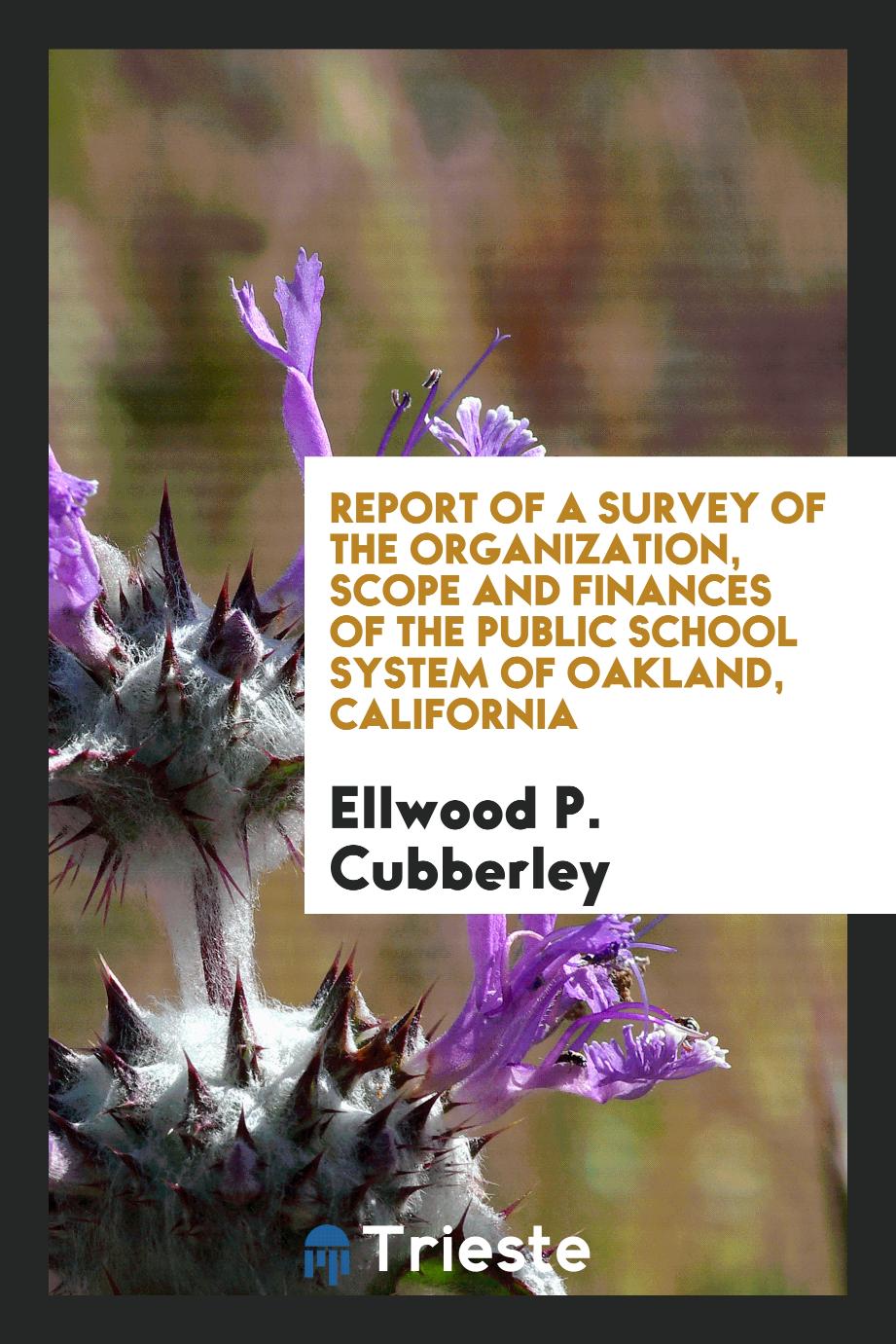 Report of a Survey of the Organization, Scope and Finances of the Public School System of Oakland, California