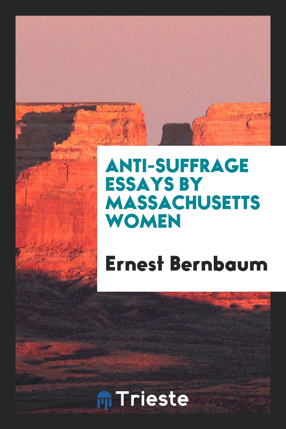 Anti-Suffrage Essays by Massachusetts Women
