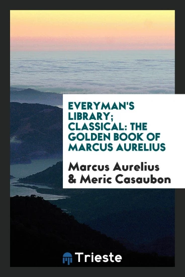 Everyman's Library; Classical: The Golden Book of Marcus Aurelius