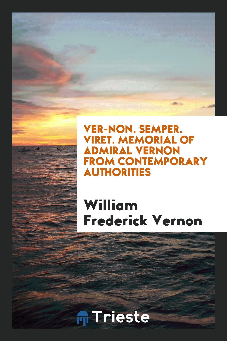 Ver-Non. Semper. Viret. Memorial of Admiral Vernon from Contemporary Authorities