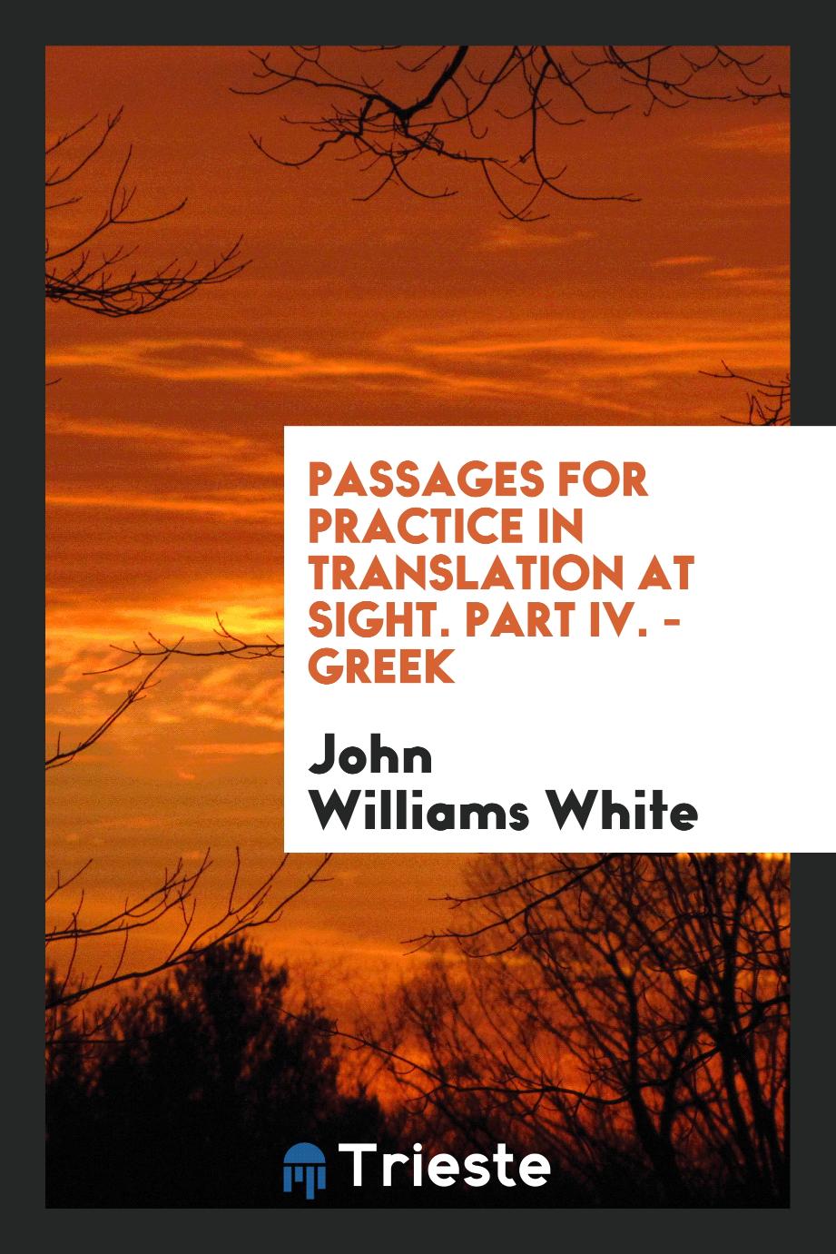 Passages for Practice in Translation at Sight. Part IV. - Greek
